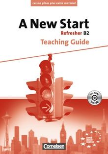 A New Start - Aktuelle Ausgabe: B2: Refresher - Teaching Guide mit Kopiervorlagen und CD-ROM