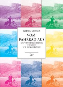 Vom Fahrrad aus: Kulturwissenschaftliche Gedanken und Betrachtungen