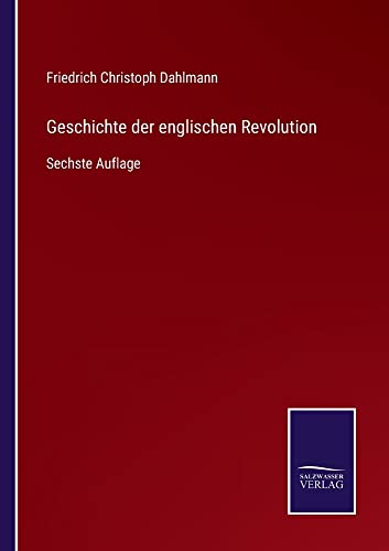 Geschichte der englischen Revolution: Sechste Auflage