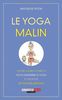 Le yoga malin : les meilleurs conseils pour démarrer le yoga et profiter de tous ses bienfaits