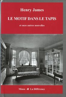 Intégrale des nouvelles en 12 volumes. Vol. 6. Le motif dans le tapis : et onze autres nouvelles : la vie littéraire