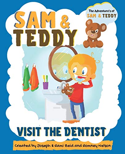 Sam and Teddy Visit the Dentist: The Adventures of Sam and Teddy | The Fun and Creative Introductory Dental Visit Book for Kids and Toddlers