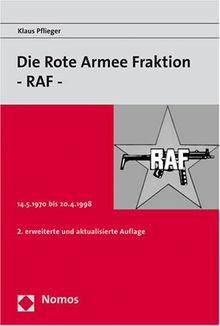 Die Rote Armee Fraktion. RAF: 14.5.1970 bis 20.4.1998