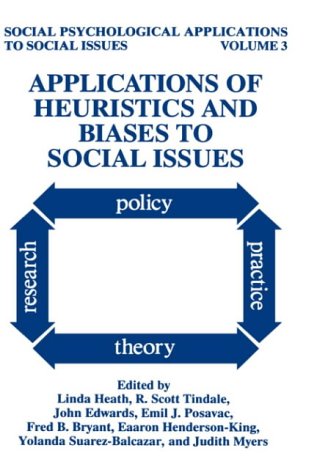 3: Applications of Heuristics and Biases to Social Issues (Social Psychological Applications To Social Issues)