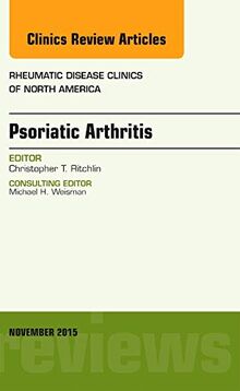 Psoriatic Arthritis, An Issue of Rheumatic Disease Clinics (Volume 41-4) (The Clinics: Internal Medicine, Volume 41-4)