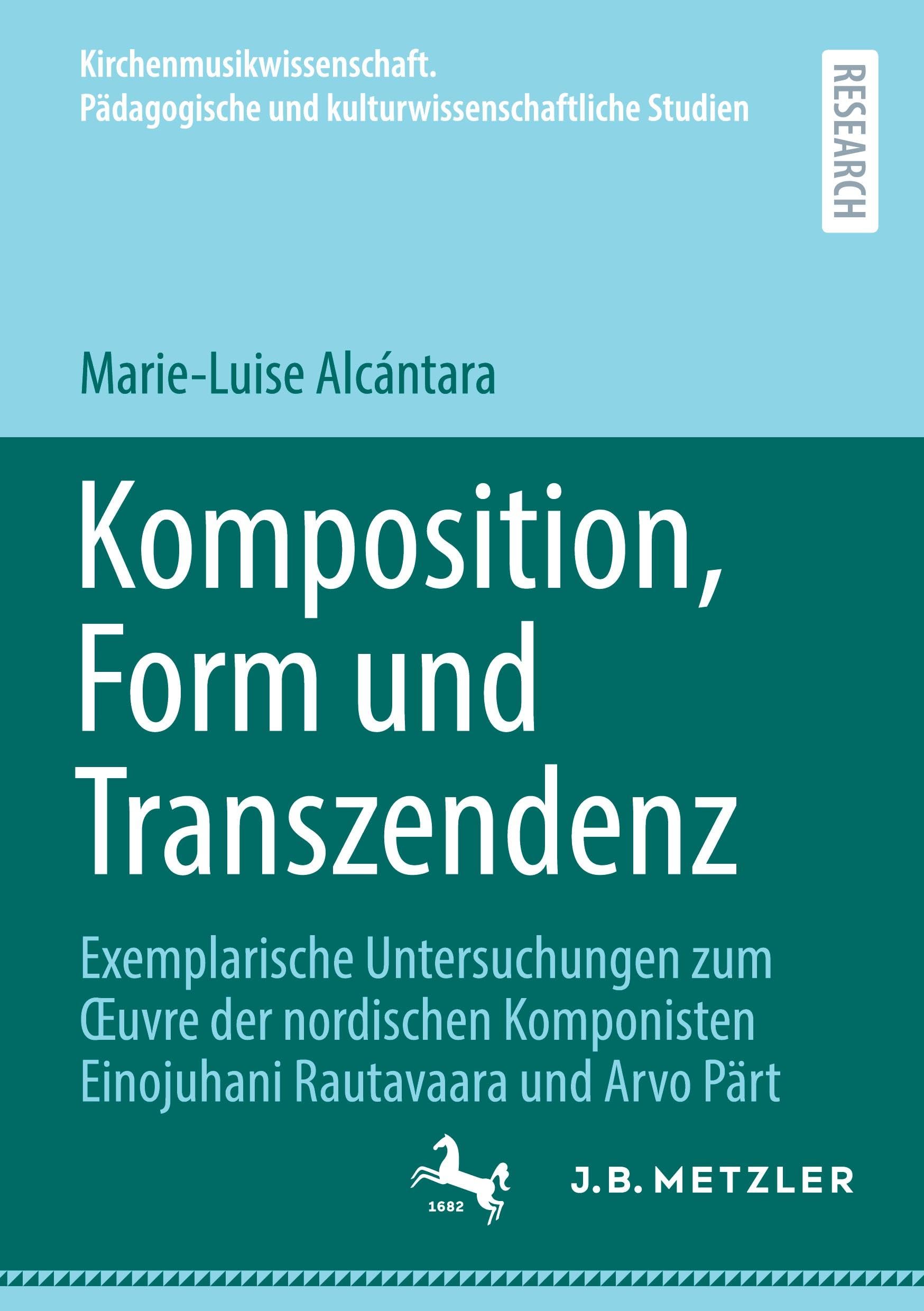 Komposition, Form und Transzendenz: Exemplarische Untersuchungen zum Œuvre der nordischen Komponisten Einojuhani Rautavaara und Arvo Pärt ... und kulturwissenschaftliche Studien)