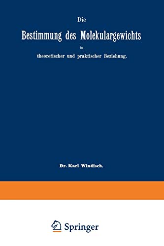 Die Bestimmung des Molekulargewichts in theoretischer und praktischer Beziehung