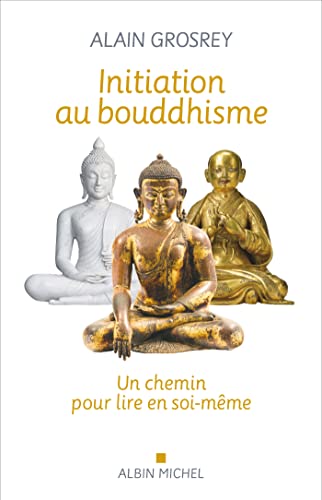 Initiation au bouddhisme: Un chemin pour lire en soi-même