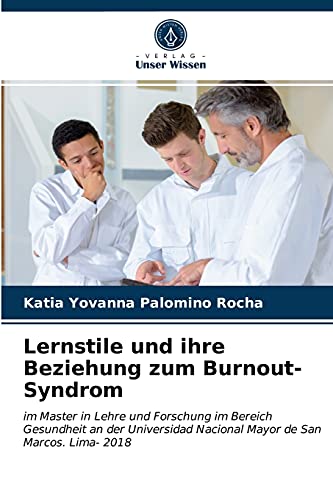 Lernstile und ihre Beziehung zum Burnout-Syndrom: im Master in Lehre und Forschung im Bereich Gesundheit an der Universidad Nacional Mayor de San Marcos. Lima- 2018
