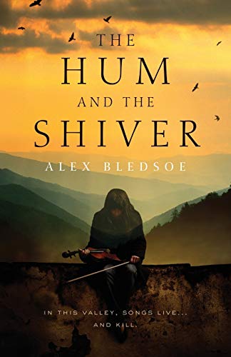 Alex Bledsoe Hum And The Shiver, A Novel Of The Tufa (Tufa Novels)