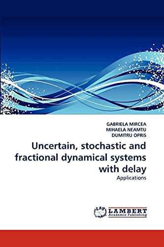 Uncertain, stochastic and fractional dynamical systems with delay: Applications