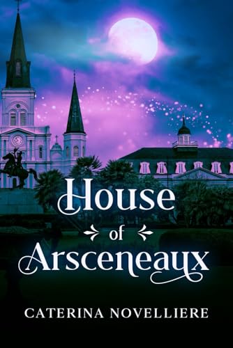 House of Arsceneaux: A Vampire Paranormal Romance (Servants of Morrigan: Immortal Creatures)