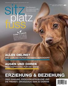 SitzPlatzFuss, Ausgabe 40: Erziehung & Beziehung (Sitz Platz Fuß / Das Bookazin für anspruchsvolle Hundefreunde)