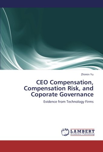 CEO Compensation, Compensation Risk, and Coporate Governance: Evidence from Technology Firms