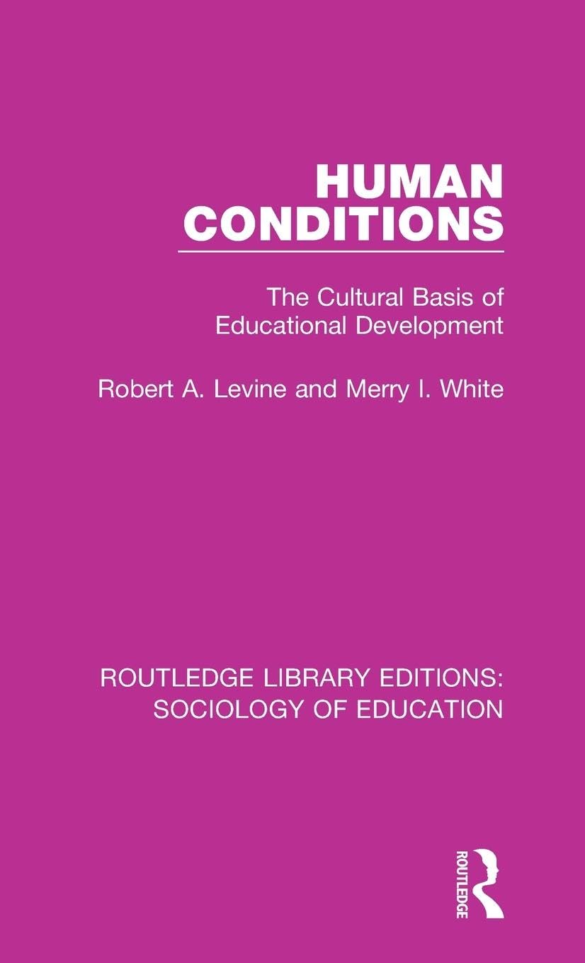 Human Conditions: The Cultural Basis of Educational Developments (Routledge Library Editions: Sociology of Education, 32, Band 32)