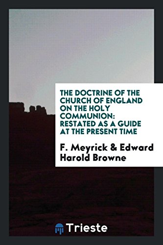 The doctrine of the Church of England on the Holy Communion: restated as a guide at the present time