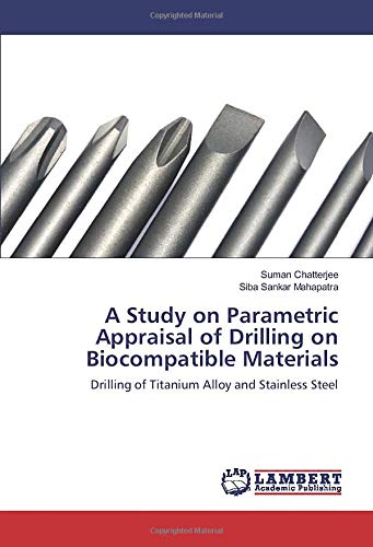 A Study on Parametric Appraisal of Drilling on Biocompatible Materials: Drilling of Titanium Alloy and Stainless Steel
