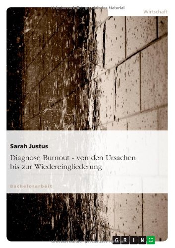Diagnose Burnout - von den Ursachen bis zur Wiedereingliederung