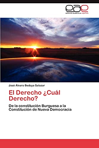 El Derecho ¿Cuál Derecho?: De la constitución Burguesa a la Constitución de Nueva Democracia