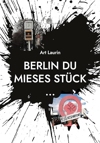 Berlin du mieses Stück ...: Die Wahrheit über die Grünen