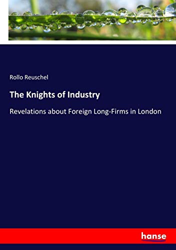 The Knights of Industry: Revelations about Foreign Long-Firms in London