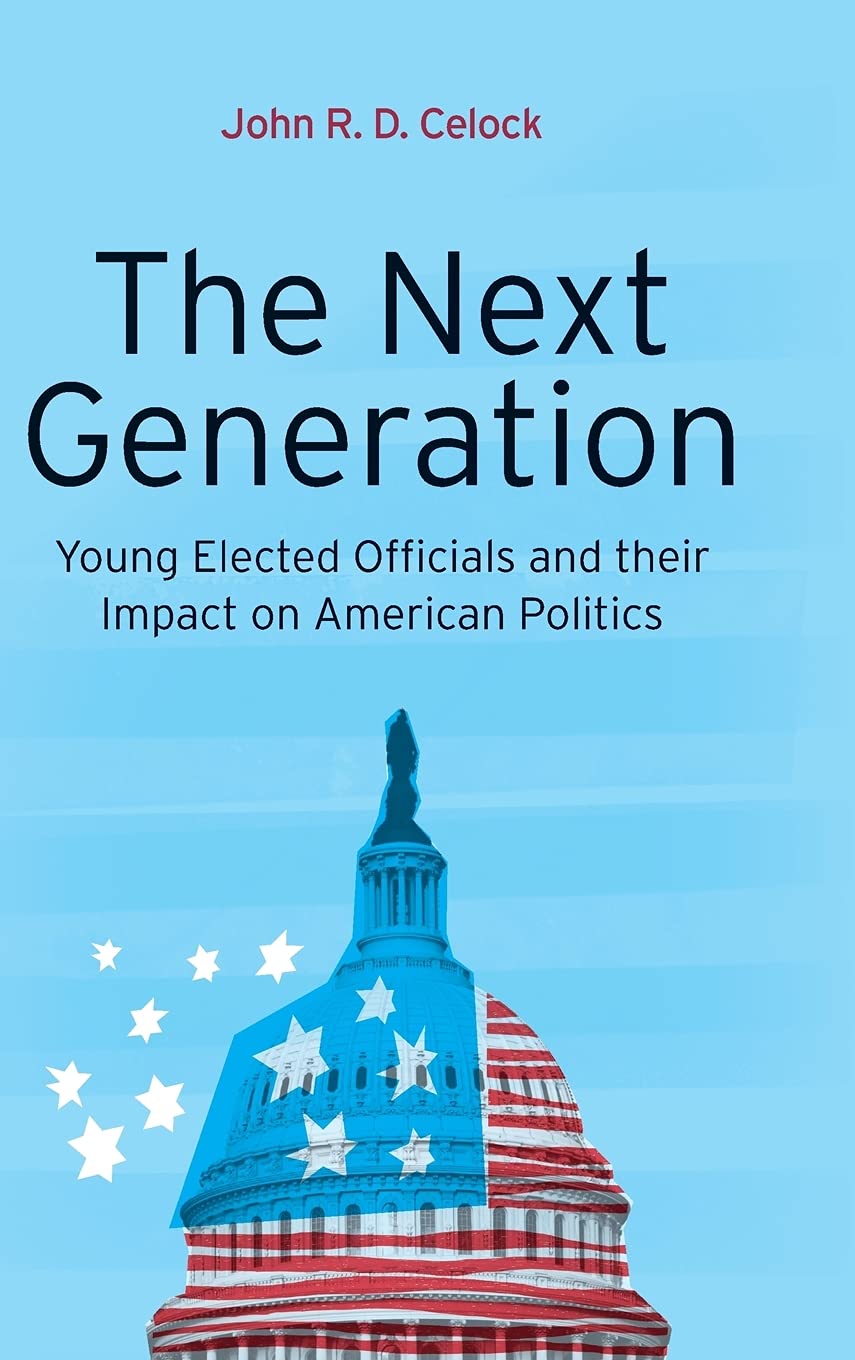 The Next Generation: Young Elected Officials and Their Impact on American Politics