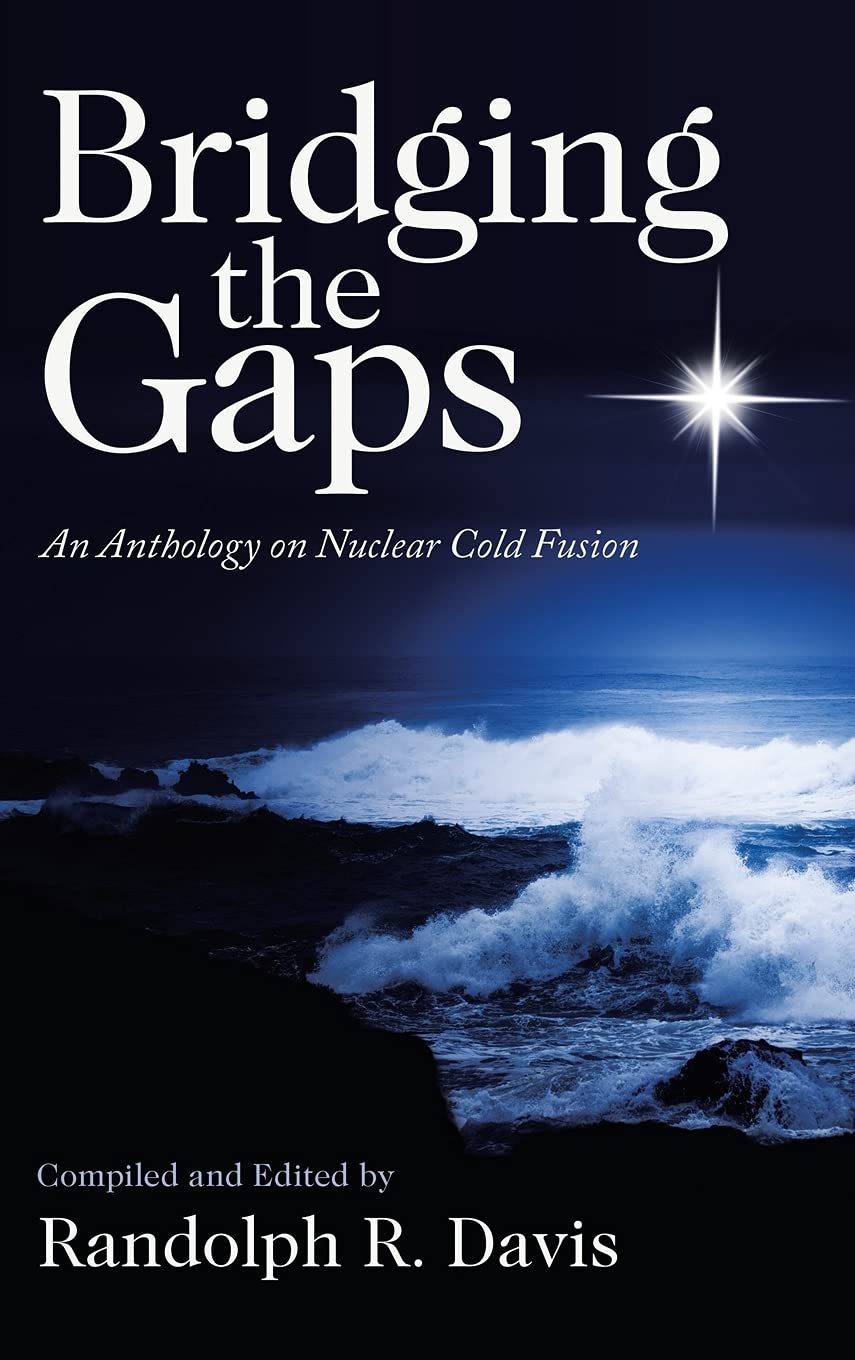 Bridging the Gaps: An Anthology on Nuclear Cold Fusion