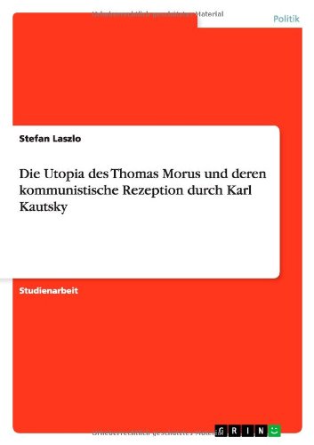 Die Utopia des Thomas Morus und deren kommunistische Rezeption durch Karl Kautsky