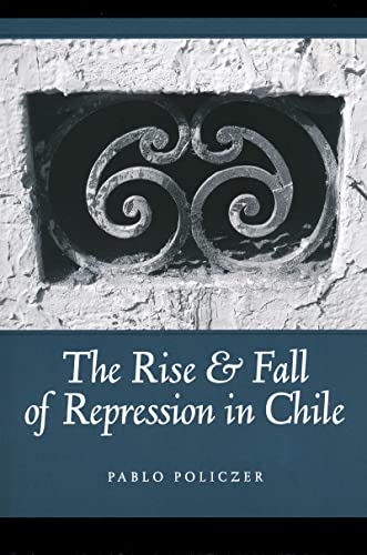 Rise and Fall of Repression in Chile (Kellogg Institute Series on Democracy and Development)