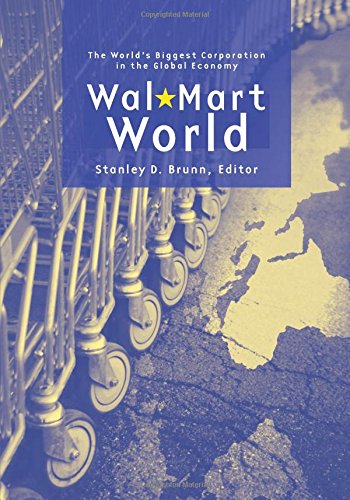 Wal-Mart World: The World's Biggest Corporation in the Global Economy