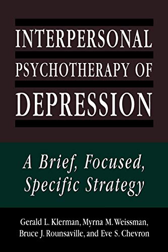 Interpersonal Psychotherapy of Depression: A Brief, Focused, Specific Strategy (The Master Work Series)