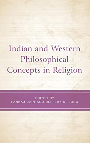 Indian and Western Philosophical Concepts in Religion (Explorations in Indic Traditions: Theological, Ethical, and Philosophical)