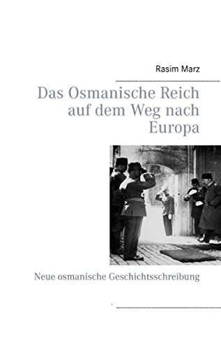 Das Osmanische Reich auf dem Weg nach Europa: Neue osmanische Geschichtsschreibung