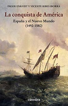 La conquista de América: España y el Nuevo Mundo (1492-1580)