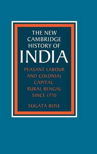 Peasant Labour and Colonial Capital: Rural Bengal since 1770 (The New Cambridge History of India)