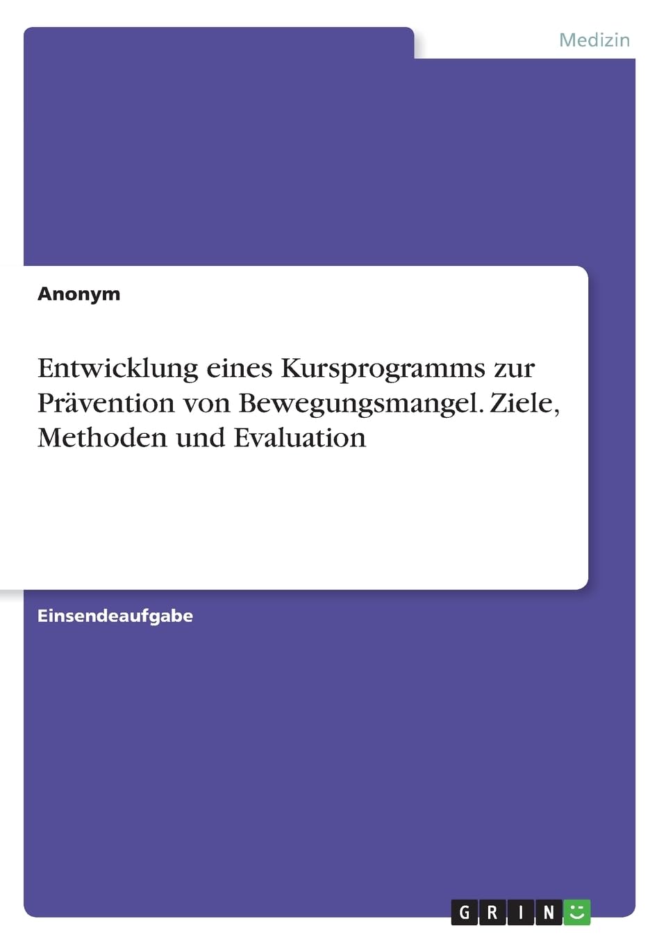 Entwicklung eines Kursprogramms zur Prävention von Bewegungsmangel. Ziele, Methoden und Evaluation