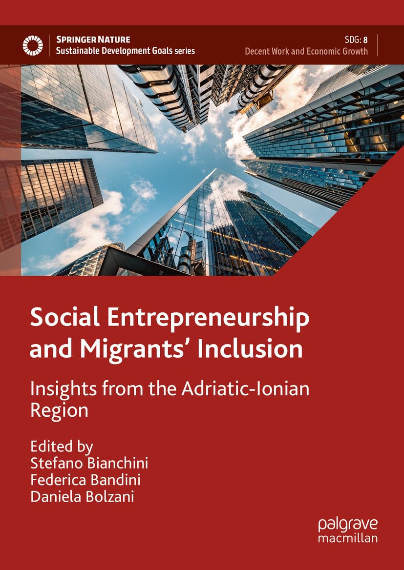 Social Entrepreneurship and Migrants' Inclusion: Insights from the Adriatic-Ionian Region (Sustainable Development Goals Series)