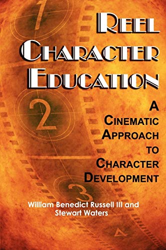 Reel Character Education: A Cinematic Approach to Character Development: A Cinematic Approach to Character Development (PB)