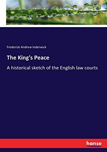 The King's Peace: A historical sketch of the English law courts
