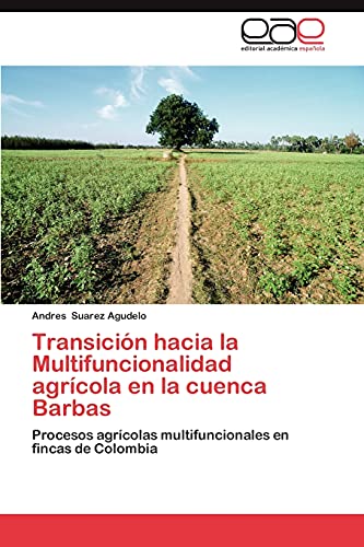Transición hacia la Multifuncionalidad agrícola en la cuenca Barbas: Procesos agrícolas multifuncionales en fincas de Colombia
