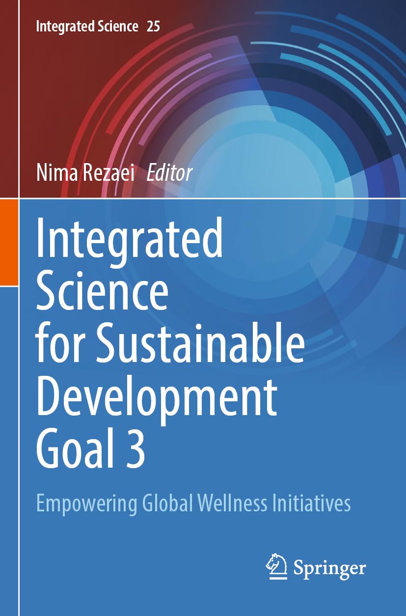 Integrated Science for Sustainable Development Goal 3: Empowering Global Wellness Initiatives (Integrated Science, 25)