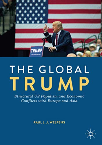 The Global Trump: Structural US Populism and Economic Conflicts with Europe and Asia