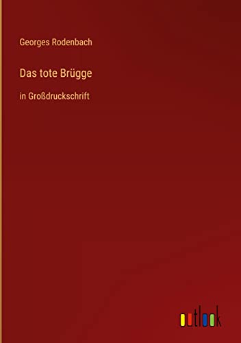 Das tote Brügge: in Großdruckschrift