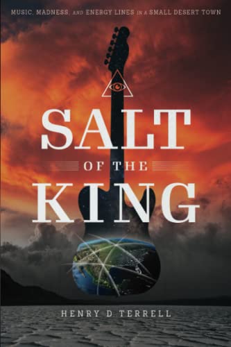 Salt of the King: Music, Madness, and Energy Lines in a Small Desert Town