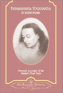 Paramahansa Yogananda: In Memoriam: Personal Accounts of the Master's Final Days