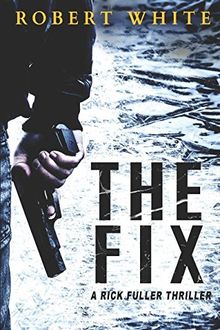 The Fix: SAS hero turns Manchester hit-man (A Rick Fuller Thriller Book 1)