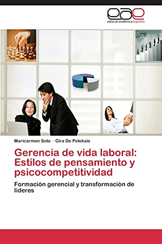 Gerencia de vida laboral: Estilos de pensamiento y psicocompetitividad: Formación gerencial y transformación de lideres