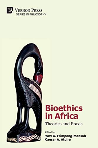 Bioethics in Africa: Theories and Praxis (Philosophy)