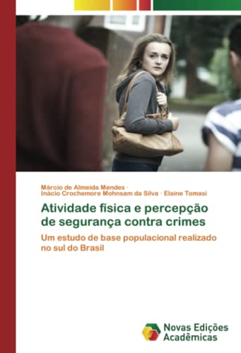 Atividade física e percepção de segurança contra crimes: Um estudo de base populacional realizado no sul do Brasil