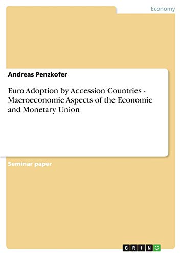 Euro Adoption by Accession Countries - Macroeconomic Aspects of the Economic and Monetary Union